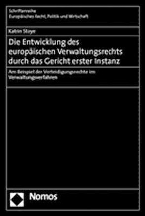 Die Entwicklung des europäischen Verwaltungsrechts durch das Gericht erster Instanz von Stoye,  Katrin