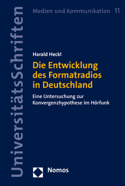 Die Entwicklung des Formatradios in Deutschland von Heckl,  Harald