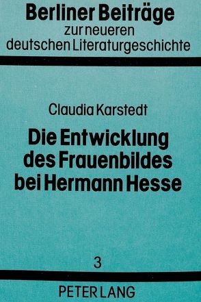 Die Entwicklung des Frauenbildes bei Hermann Hesse von Karstedt,  Claudia