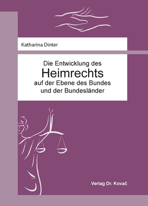 Die Entwicklung des Heimrechts auf der Ebene des Bundes und der Bundesländer von Dinter,  Katharina