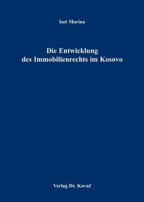 Die Entwicklung des Immobilienrechts im Kosovo von Morina,  Iset