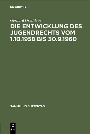 Die Entwicklung des Jugendrechts vom 1.10.1958 bis 30.9.1960 von Grethlein,  Gerhard