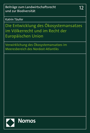 Die Entwicklung des Ökosystemansatzes im Völkerrecht und im Recht der Europäischen Union von Täufer,  Katrin