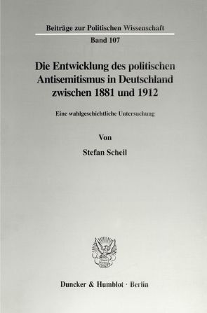 Die Entwicklung des politischen Antisemitismus in Deutschland zwischen 1881 und 1912. von Scheil,  Stefan