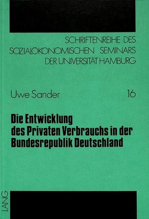 Die Entwicklung des Privaten Verbrauchs in der Bundesrepublik Deutschland von Sander,  Uwe