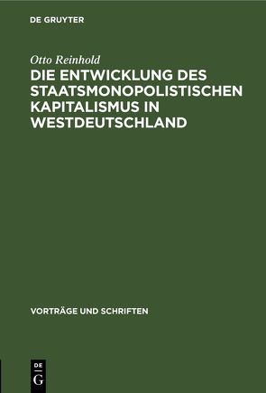 Die Entwicklung des Staatsmonopolistischen Kapitalismus in Westdeutschland von Reinhold,  Otto