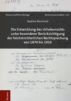 Die Entwicklung des Urheberrechts unter besonderer Berücksichtigung der höchstrichterlichen Rechtsprechung von 1870 bis 1910 von Reinhold,  Nadine