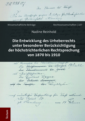 Die Entwicklung des Urheberrechts unter besonderer Berücksichtigung der höchstrichterlichen Rechtsprechung von 1870 bis 1910 von Reinhold,  Nadine