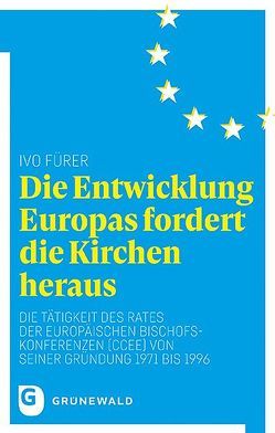 Die Entwicklung Europas fordert die Kirchen heraus von Fürer,  Ivo, Zulehner,  Paul M.