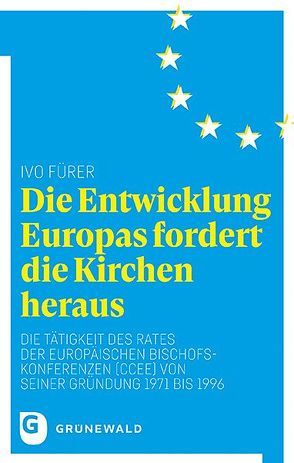 Die Entwicklung Europas fordert die Kirchen heraus von Fürer,  Ivo, Zulehner,  Paul M.