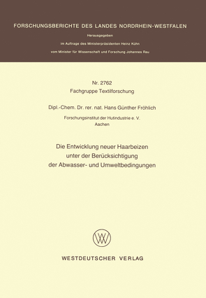 Die Entwicklung neuer Haarbeizen unter der Berücksichtigung der Abwasser- und Umweltbedingungen von Fröhlich,  Hans Günther