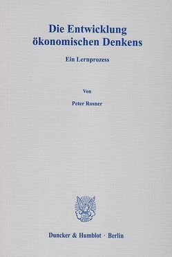 Die Entwicklung ökonomischen Denkens. von Rosner,  Peter