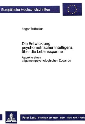 Die Entwicklung psychometrischer Intelligenz über die Lebensspanne von Erdfelder,  Edgar