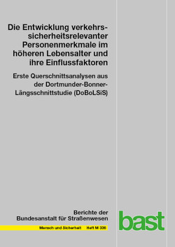 Die Entwicklung verkehrssicherheitsrelevanter Personenmerkmale im höheren Lebensalter und ihre Einflussfaktoren von Getzmann,  Stephan, Graas,  Fabian, Karthaus,  Melanie, Rudinger,  Georg, Wascher,  Edmund, Weßelborg,  Hans-Hermann