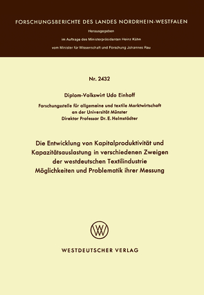 Die Entwicklung von Kapitalproduktivität und Kapazitätsauslastung in verschiedenen Zweigen der westdeutschen Textilindustrie Möglichkeiten und Problematik ihrer Messung von Einhoff,  Udo