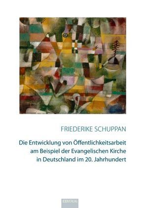 Die Entwicklung von Öffentlichkeitsarbeit am Beispiel der Evangelischen Kirche in Deutschland im 20. Jahrhundert von Schuppan,  Friederike