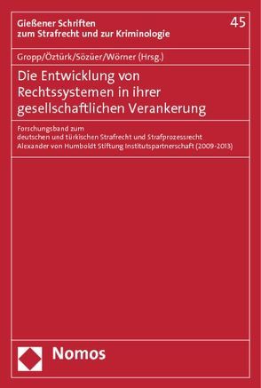 Die Entwicklung von Rechtssystemen in ihrer gesellschaftlichen Verankerung von Gropp,  Walter, Öztürk,  Bahri, Sözüer,  Adem, Wörner,  Liane