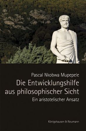 Die Entwicklungshilfe aus philosophischer Sicht von Mupepele,  Pascal Nkobwa