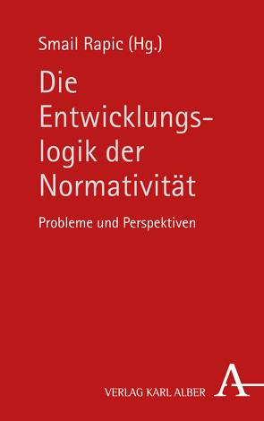 Die Entwicklungslogik der Normativität von Brumlik,  Micha, Brunkhorst,  Hauke, Kaehler,  Klaus E, Kettner,  Matthias, Küster,  Friederike, Lohmann,  Georg, Nunner-Winkler,  Gertrud, Rapic,  Smail