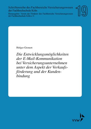 Die Entwicklungsmöglichkeiten der E-Mail-Kommunikation bei Versicherungsunternehmen unter dem Aspekt der Verkaufsförderung und der Kundenbindung von Gronert,  Holger