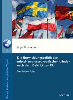 Die Entwicklungspolitik der mittel- und osteuropäischen Länder nach dem Beitritt zur EU von Tischmacher,  Jürgen