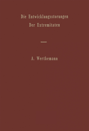 Die Entwicklungsstörungen der Extremitäten von Werthemann,  Andreas