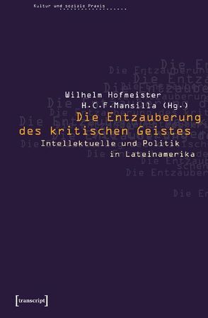 Die Entzauberung des kritischen Geistes von Hofmeister,  Wilhelm, Mansilla,  H.C.F.