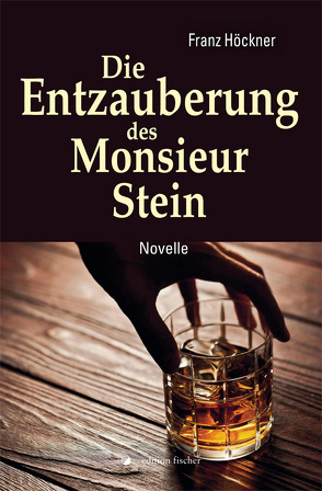 Die Entzauberung des Monsieur Stein von Höckner,  Franz, Höckner,  Margarita