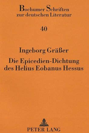 Die Epicedien-Dichtung des Helius Eobanus Hessus von Gräßer,  Ingeborg