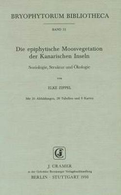 Die epiphytische Moosvegetation der Kanarischen Inseln von Zippel,  Elke