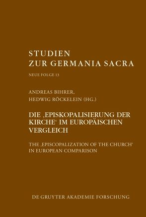 Die „Episkopalisierung der Kirche“ im europäischen Vergleich von Bihrer,  Andreas, Röckelein,  Hedwig