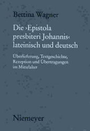 Die „Epistola presbiteri Johannis“ lateinisch und deutsch von Wagner,  Bettina