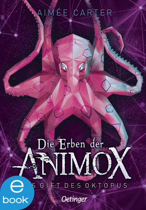 Die Erben der Animox 2. Das Gift des Oktopus von Carter,  Aimée, Layer,  Ilse, Schneider,  Frauke