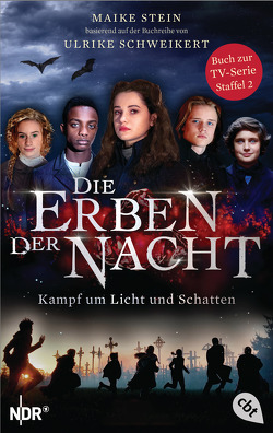 Die Erben der Nacht – Kampf um Licht und Schatten von Schweikert,  Ulrike, Stein,  Maike