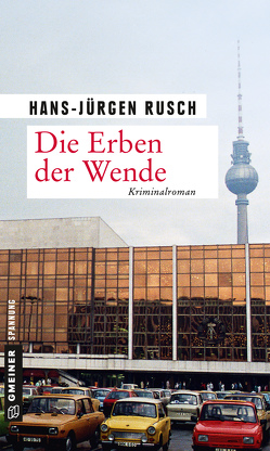 Die Erben der Wende von Rusch,  Hans-Jürgen