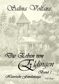 Die Erben von Eldingen – Band 1 – Historische Familiensaga von Voltaire,  Salina