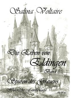 Die Erben von Eldingen Band 3 – Spuren des Grauens – Historische Familiensaga von Voltaire,  Salina