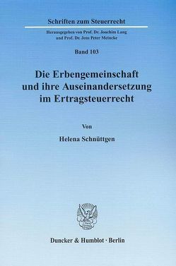 Die Erbengemeinschaft und ihre Auseinandersetzung im Ertragsteuerrecht. von Schnüttgen,  Helena