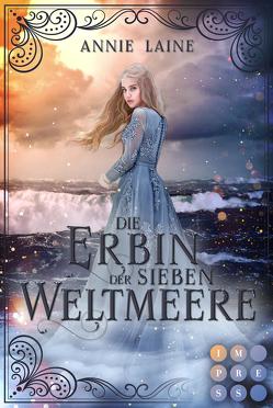 Die Erbin der Sieben Weltmeere (Die Weltmeere-Dilogie 2) von Laine,  Annie