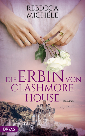 Die Erbin von Clashmore House von Michéle,  Rebecca