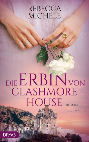 Die Erbin von Clashmore House von Michéle,  Rebecca