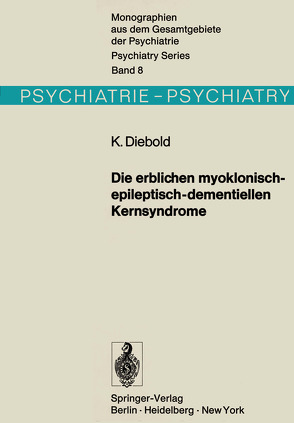 Die erblichen myoklonisch-epileptisch-dementiellen Kernsyndrome von Diebold,  K.