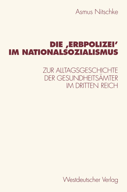 Die ‚Erbpolizei‛ im Nationalsozialismus von Nitschke,  Asmus