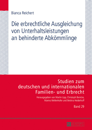 Die erbrechtliche Ausgleichung von Unterhaltsleistungen an behinderte Abkömmlinge von Reichert,  Bianca