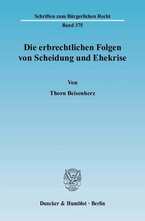 Die erbrechtlichen Folgen von Scheidung und Ehekrise. von Beisenherz,  Thorn