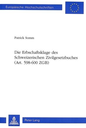 Die Erbschaftsklage des Schweizerischen Zivilgesetzbuches (Art. 598-600 ZGB) von Somm,  Patrick