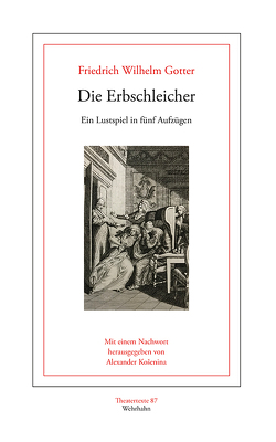 Die Erbschleicher von Gotter,  Friedrich Wilhelm, Košenina,  Alexander