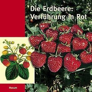 Die Erdbeere: Verführung in Rot von Fox,  Leo, Hinrichsen,  Torkild, Langley,  John, Schroeder,  Werner