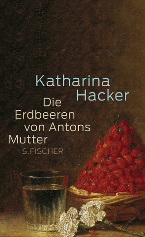 Die Erdbeeren von Antons Mutter von Hacker,  Katharina