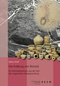 Die Erdburg von Borsod von Wolf,  Maria